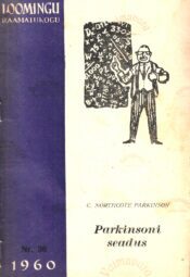 Parkinsoni seadus ja teisi administratiivalaseid uurimusi - C. Northcote Parkinson_LR Parkinsoni seadus ja teisi administratiivalaseid uurimusi - C. Northcote Parkinson
