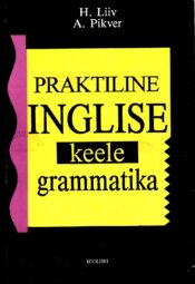 Praktiline inglise keele grammatika - Heino Liiv, Ann Pikver, 1995 Praktiline inglise keele grammatika - Heino Liiv, Ann Pikver, 1995