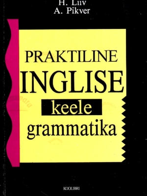 Praktiline inglise keele grammatika – Heino Liiv, Ann Pikver, 2000
