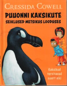 Puuonni kaksikute seiklused metsikus looduses. Kaksikud tervitavad suurt alki. - Cressida Cowell