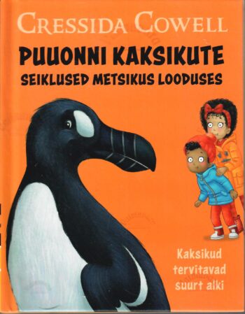 Puuonni kaksikute seiklused metsikus looduses. Kaksikud tervitavad suurt alki. - Cressida Cowell Puuonni kaksikute seiklused metsikus looduses. Kaksikud tervitavad suurt alki. - Cressida Cowell