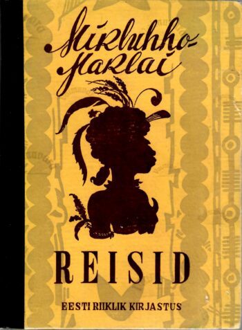 Reisid - Nikolai Mikluhho-Maklai, 1950 Reisid - Nikolai Mikluhho-Maklai, 1950