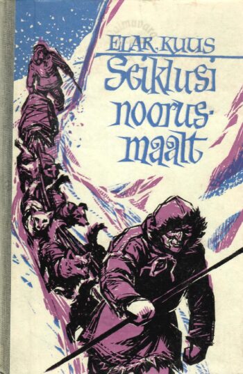 Seiklusi noorusmaalt - Elar Kuus 1984 Seiklusi noorusmaalt - Elar Kuus 1984