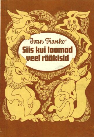 Siis, kui loomad veel rääkisid - Ivan Franko 1976