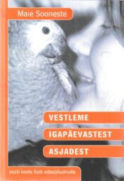 Vestleme igapäevastest asjadest. Eesti keele õpik edasijõudnuile - Maie Sooneste
