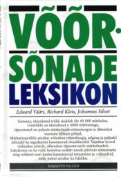 Võõrsõnade leksikon - Richard Kleis, Johannes Silvet ja Eduard Vääri Võõrsõnade leksikon - Richard Kleis, Johannes Silvet ja Eduard Vääri