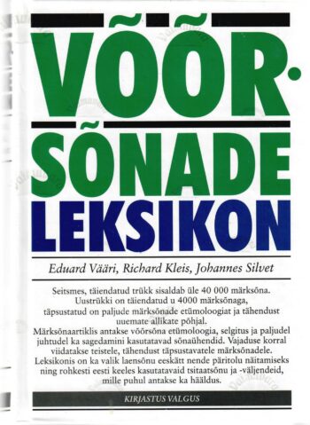Võõrsõnade leksikon - Richard Kleis, Johannes Silvet ja Eduard Vääri Võõrsõnade leksikon - Richard Kleis, Johannes Silvet ja Eduard Vääri