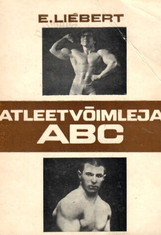 Atleetvõimleja ABC - Ervin Liebert