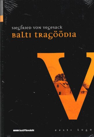 Balti tragöödia. Eesti lugu - Siegfried von Vegesack