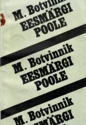 Eesmärgi poole - Mihhail Botvinnik Eesmärgi poole - Mihhail Botvinnik
