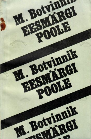 Eesmärgi poole - Mihhail Botvinnik Eesmärgi poole - Mihhail Botvinnik