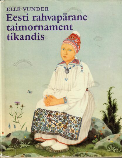 Eesti rahvapärane taimornament tikandis - Elle Vunder