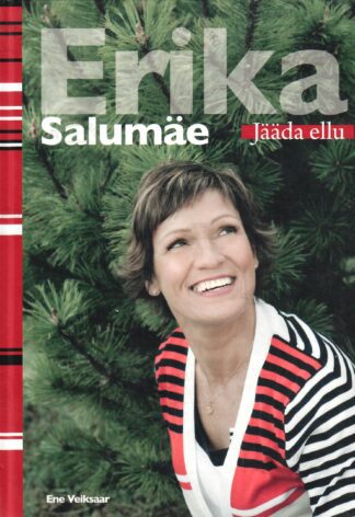 Erika Salumäe. Jääda ellu - Ene Veiksaar