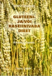 Gluteeni- ja/või kaseiinivaba dieet - Annely Soots, 2009