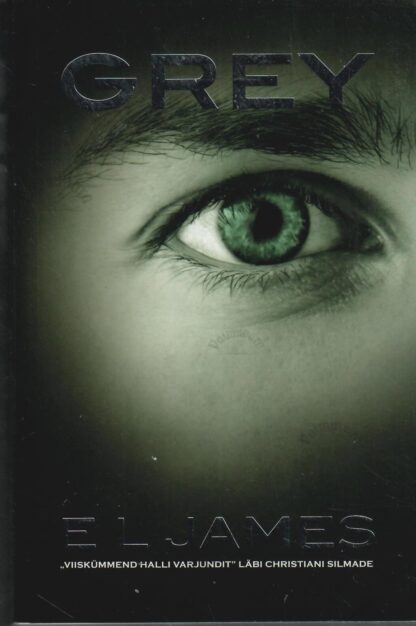 Grey. ''Viiskümmend halli varjundit'' läbi Christiani silmade - E.L. James