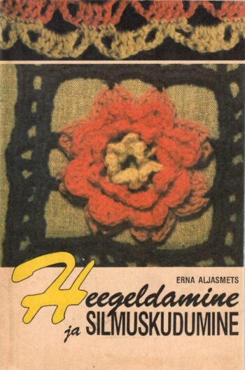 Heegeldamine ja silmuskudumine- Erna Aljasmets 1992
