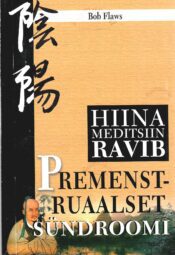 Hiina meditsiin ravib premenstruaalset sündroomi - Bob Flaws Hiina meditsiin ravib premenstruaalset sündroomi - Bob Flaws