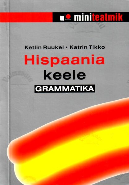 Hispaania keele grammatika - Katrin Tikko, Ketlin Ruukel