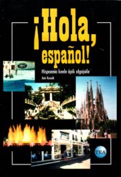 Hispaania keele õpik algajaile. Hola, espanol! - Aini Kuusik