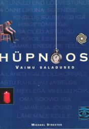 Hüpnoos. Vaimu saladused - Michael Streeter Hüpnoos. Vaimu saladused - Michael Streeter