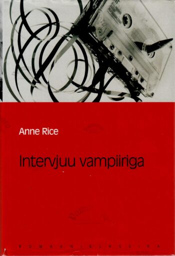 Intervjuu vampiiriga. Eesti Päevalehe romaaniklassika - Anne Rice Intervjuu vampiiriga. Eesti Päevalehe romaaniklassika - Anne Rice