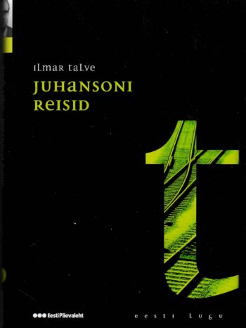 Juhansoni reisid. Eesti lugu - Ilmar Talve Juhansoni reisid. Eesti lugu - Ilmar Talve