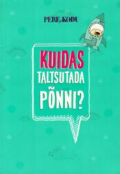 Kuidas taltsutada põnni?
