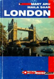 London. Ilo reisijuht- Mart Aru, Maila Saar London. Ilo reisijuht- Mart Aru, Maila Saar