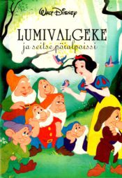 Lumivalgeke ja seitse pöialpoissi - Walt Disney Lumivalgeke ja seitse pöialpoissi - Walt Disney