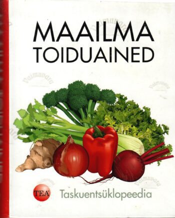 Maailma toiduained. Taskuentsüklopeedia Maailma toiduained. Taskuentsüklopeedia