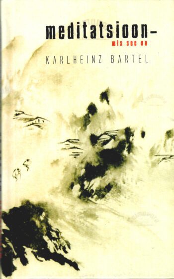 Meditatsioon - mis see on - Karlheinz Bartel. Meditatsioon - mis see on? - Karlheinz Bartel