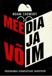 Meedia ja võim. Propaganda silmapaistvad saavutused - Noam Chomsky Meedia ja võim. Propaganda silmapaistvad saavutused - Noam Chomsky