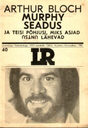 Murphy seadus ja teisi põhjusi, miks asjad untsu lähevad - Arthur Bloch Murphy seadus ja teisi põhjusi, miks asjad untsu lähevad - Arthur Bloch