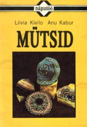 Mütsid - Liivia Kivilo, Anu Kabur Mütsid - Liivia Kivilo, Anu Kabur