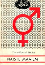 Naiste maailm 1 - Henn-Kaarel Hellat