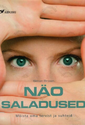 Näo saladused. Mõista oma tervist ja suhteid - Simon Brown