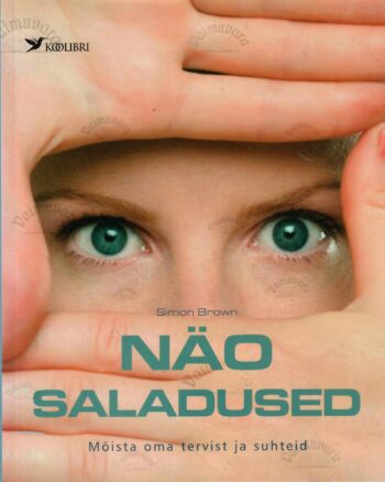 Näo saladused. Mõista oma tervist ja suhteid - Simon Brown