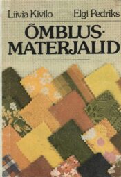 Õmblusmaterjalid - Liivia Kivilo, Elgi Pedriks Õmblusmaterjalid - Liivia Kivilo, Elgi Pedriks