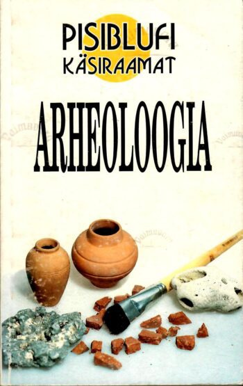 Pisiblufi käsiraamat: Arheoloogia - Paul Pahn