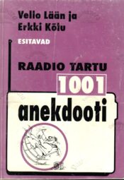 Raadio Tartu 1001 anekdooti - Erkki Kõlu, Vello Lään Raadio Tartu 1001 anekdooti - Erkki Kõlu, Vello Lään