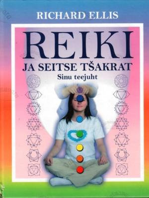 Reiki ja seitse tšakrat. Sinu teejuht – Richard Ellis