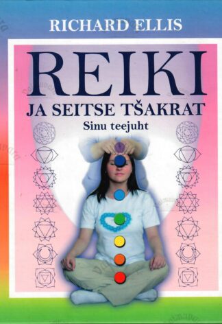 Reiki ja seitse tšakrat. Sinu teejuht - Richard Ellis