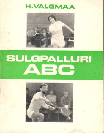 Sulgpalluri ABC - Helmut Valgmaa Sulgpalluri ABC - Helmut Valgmaa