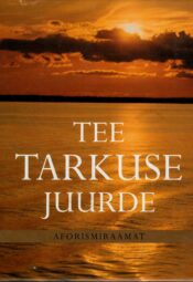 Tee tarkuse juurde. Aforismiraamat 