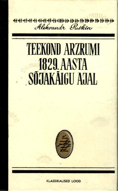 Teekond Arzrumi 1829. aasta sõjakäigu ajal. Klassikalised lood - Aleksandr Puškin