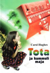 Tota ja kummuli maja - Carol Hughes Tota ja kummuli maja - Carol Hughes