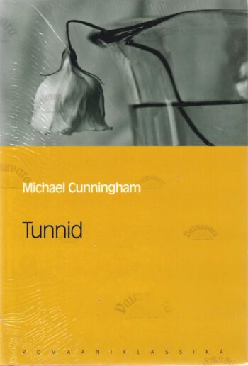 Tunnid. Eesti Päevalehe romaaniklassika - Michael Cunningham Tunnid. Eesti Päevalehe romaaniklassika - Michael Cunningham