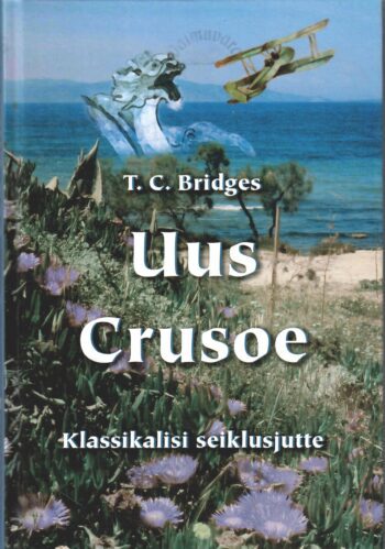 Uus Crusoe - Thomas Charles Bridges Uus Crusoe - Thomas Charles Bridges