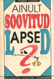 Ainult soovitud lapsed - Karin Otter. Ainult soovitud lapsed? - Karin Otter