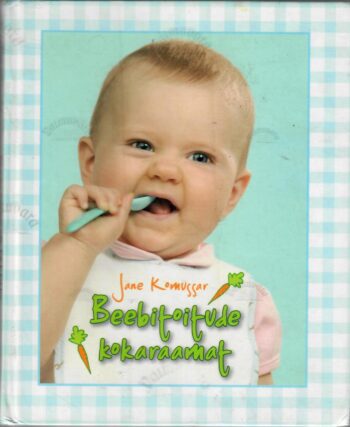 Beebitoitude kokaraamat - Jane Komussar Beebitoitude kokaraamat - Jane Komussar